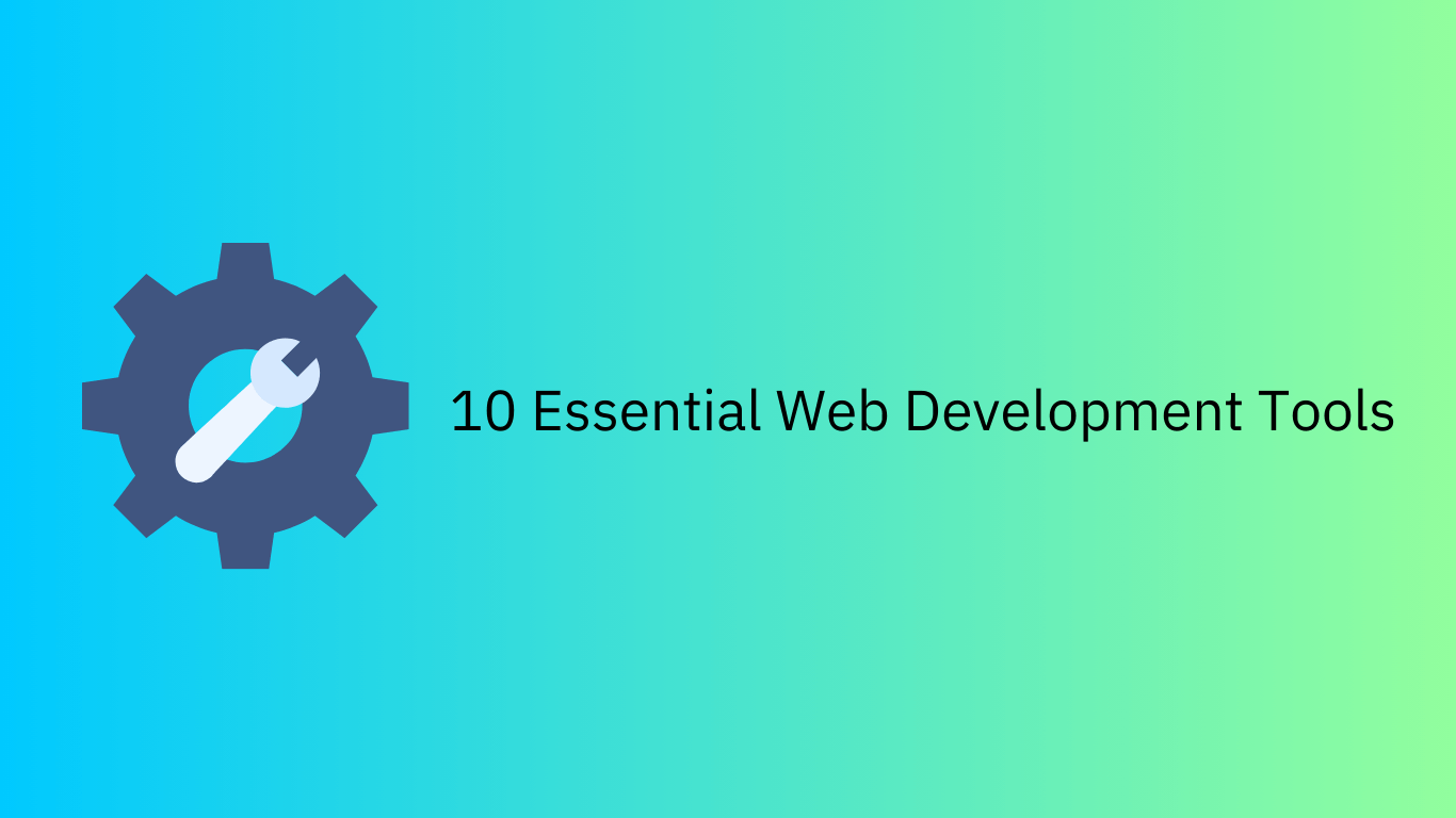 10 Essential Web Development Tools to Boost Productivity and Save Time